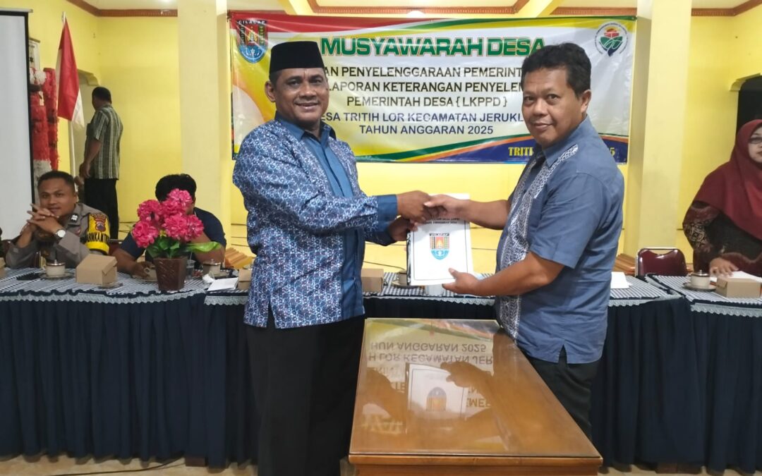 MUSYAWARAH DESA LAPORAN PENYELENGGARAAN PEMERINTAH DESA (LPPD) DAN LAPORAN KETERANGAN PENYELENGGARAAN PEMERINTAH DESA (LKPPD) DESA TRITIH LOR KECAMATAN JERUKLEGI TAHUN ANGGARAN 2025